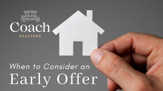 When to Make an Early Offer - Buy a Home - Coach Realtors